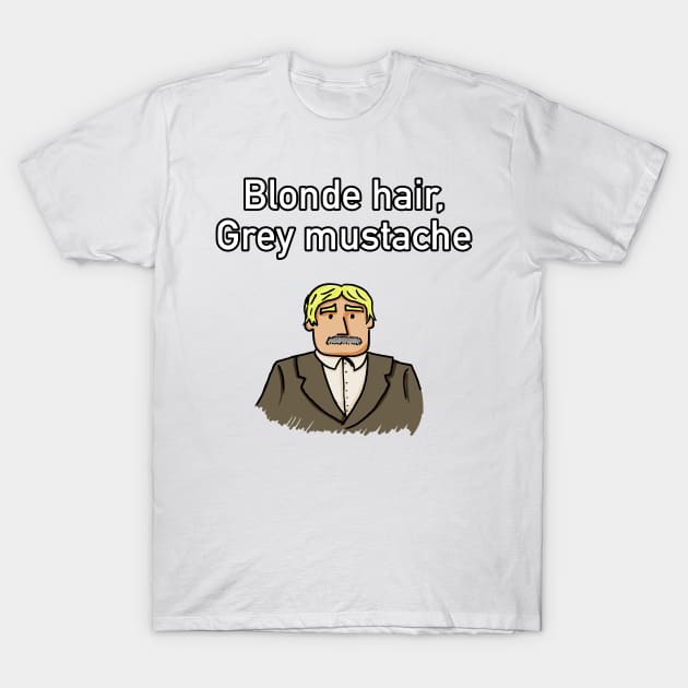 Blonde Hair, Grey Mustache T-Shirt by Fortified_Amazement